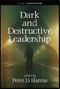Dark and Destructive Leadership